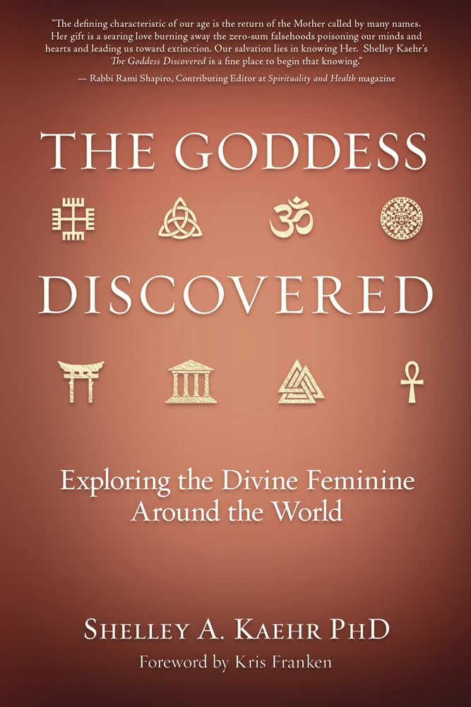 The Goddess Discovered: Resources to Explore the Divine Feminine Paperback | 1 Jan. 2024 | by Shelley A Kaehr PhD