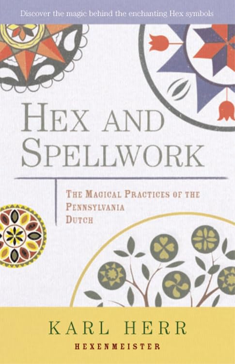 HEX AND SPELLWORK | The Magical Practices of the Pennsylvania Dutch | Paperback| by Karl Herr