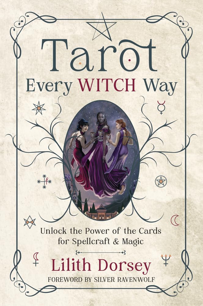 Tarot Every Witch Way: Unlock the Power of the Cards for Spellcraft & Magic | Paperback | 8 July 2024 by Lilith Dorsey and Silver RavenWolf | Divination | Fortune Telling