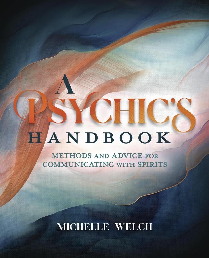 A Psychic's Handbook: Methods and Advice for Communicating with Spirits Paperback | 8 Mar. 2025 | by Michelle Welch | Mediumship