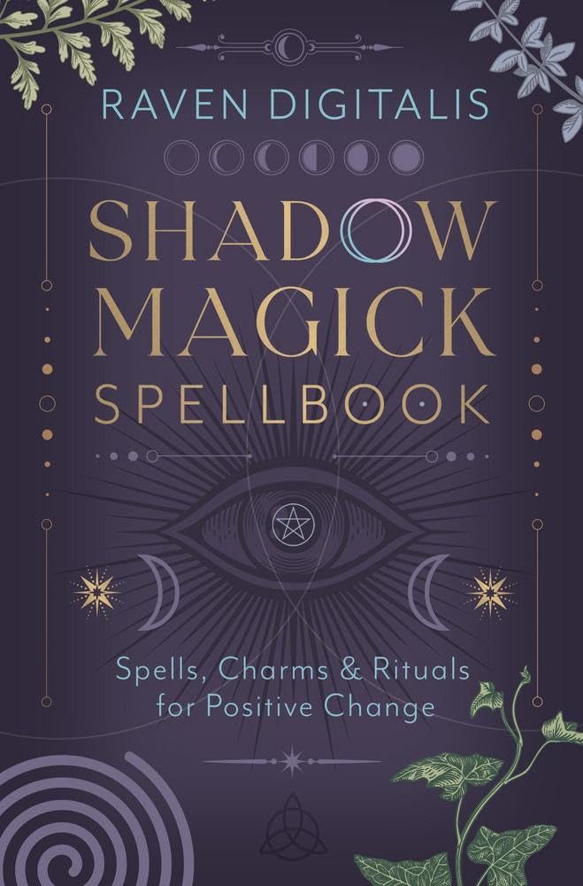 Shadow Magick Spellbook: Spells, Charms and Rituals for Positive Change | Paperback | 2026 | by Raven Digitalis (Author)