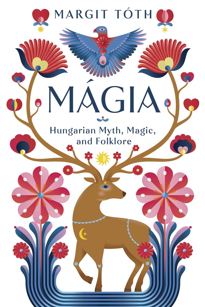 Mágia: Hungarian Myth, Magic, and Folklore Paperback | 2024 | by Margit Tóth | Hungarian Paganism | Spell Book