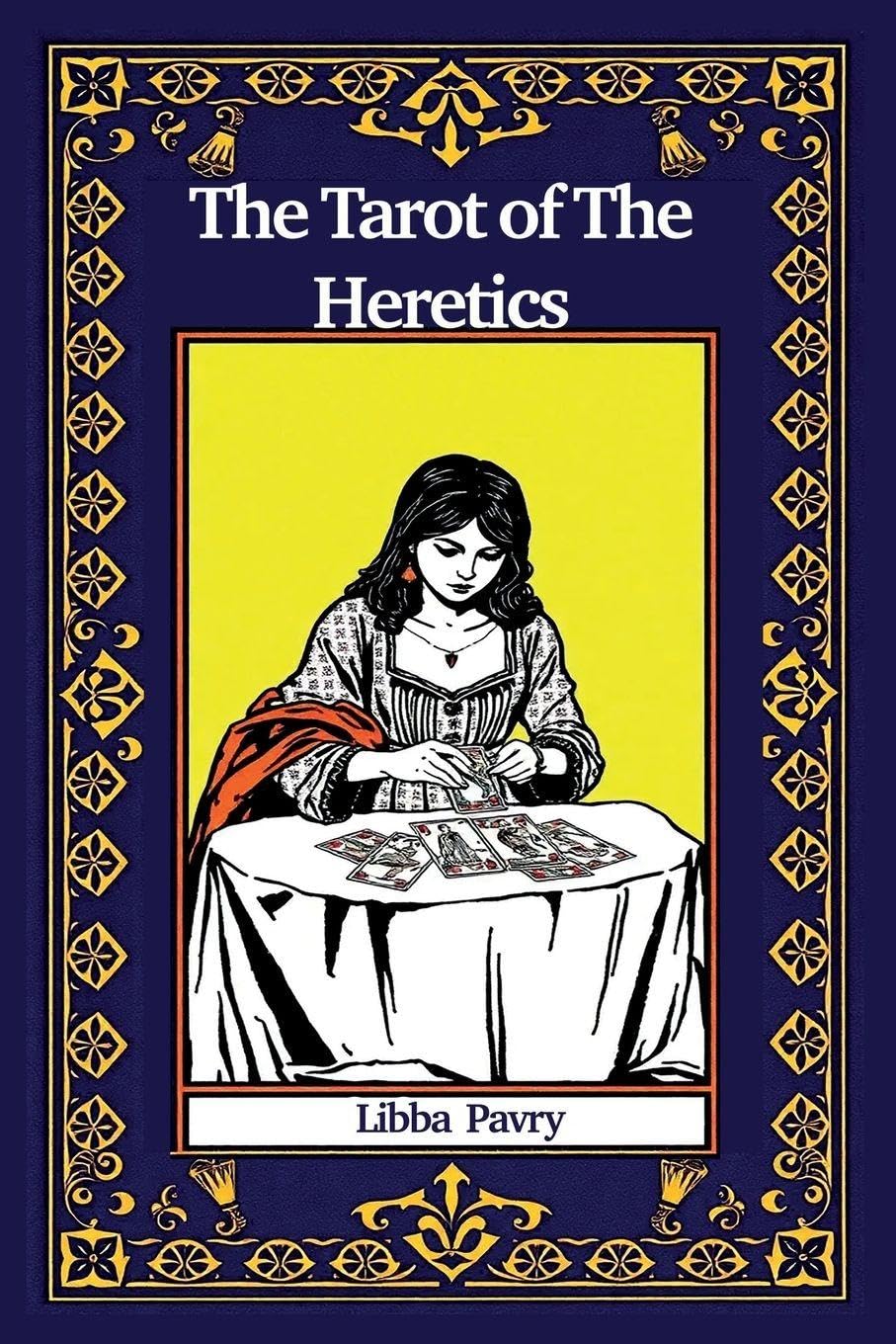 The Tarot of The Heretics Paperback | 2026 | by Libby Pavry (Author)