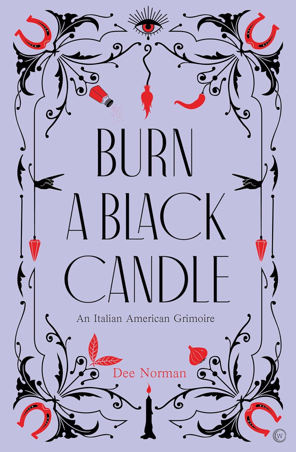 Burn a Black Candle: An Italian American Grimoire Hardcover | by Dee Norman | Spell Book