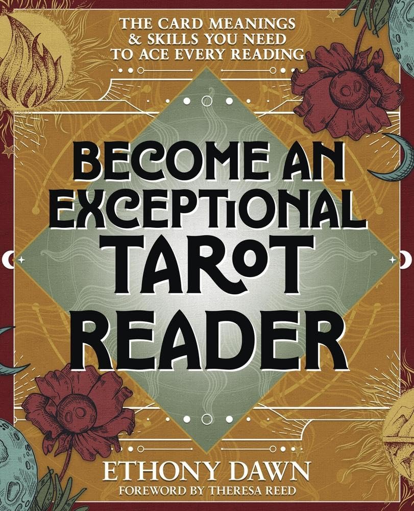 Become an Exceptional Tarot Reader: The Card Meanings and Skills You Need to Ace Every Reading Paperback | 2026 | by Ethony Dawn (Author)