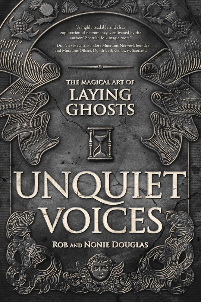 Unquiet Voices: The Magical Art of Laying Ghosts | Paperback | 2024 by Nonie Douglas, Rob Douglas | Necromancy
