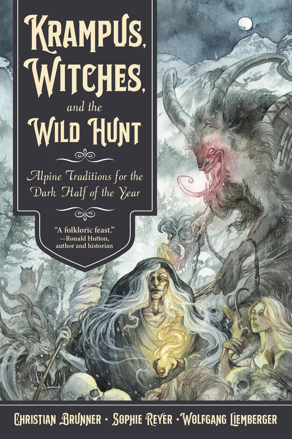 Krampus, Witches, and the Wild Hunt: Alpine Traditions for the Dark Half of the Year | by Christian Brunner (Author), Sophie Reyer (Author)