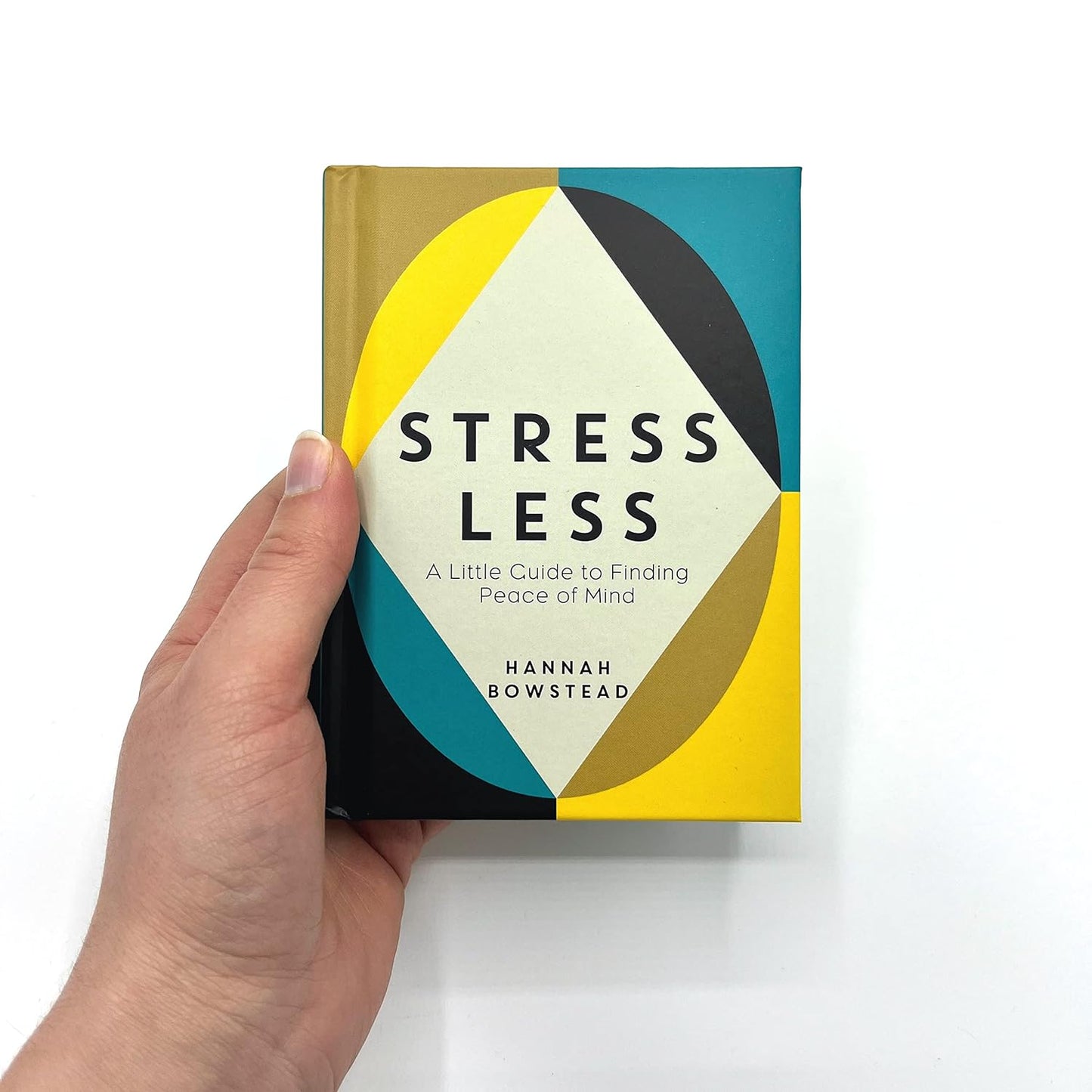 Stress Less: A Little Guide to Finding Peace of Mind Hardcover | Hannah Bowstead (Author) | Self Help