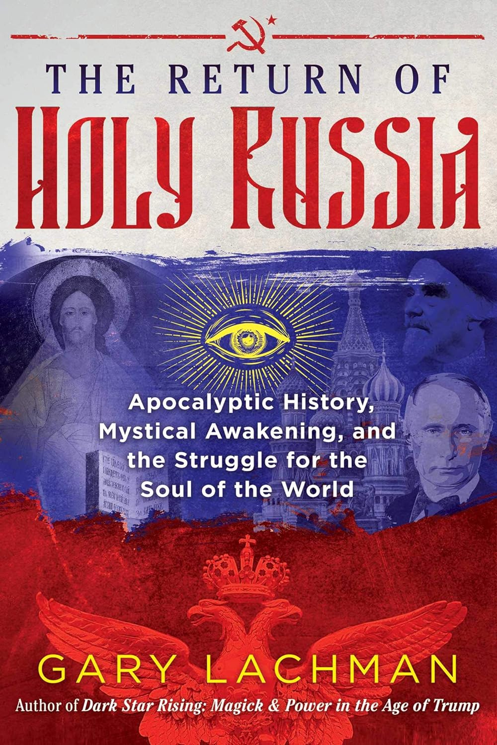 The Return of Holy Russia: Apocalyptic History, Mystical Awakening, and the Struggle for the Soul of the World | Hardcover | 11 Jun. 2020 | by Gary Lachman