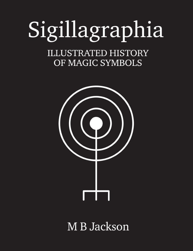 Sigillagraphia | Illustrated Histry of Magic Symbols | M B Jackson