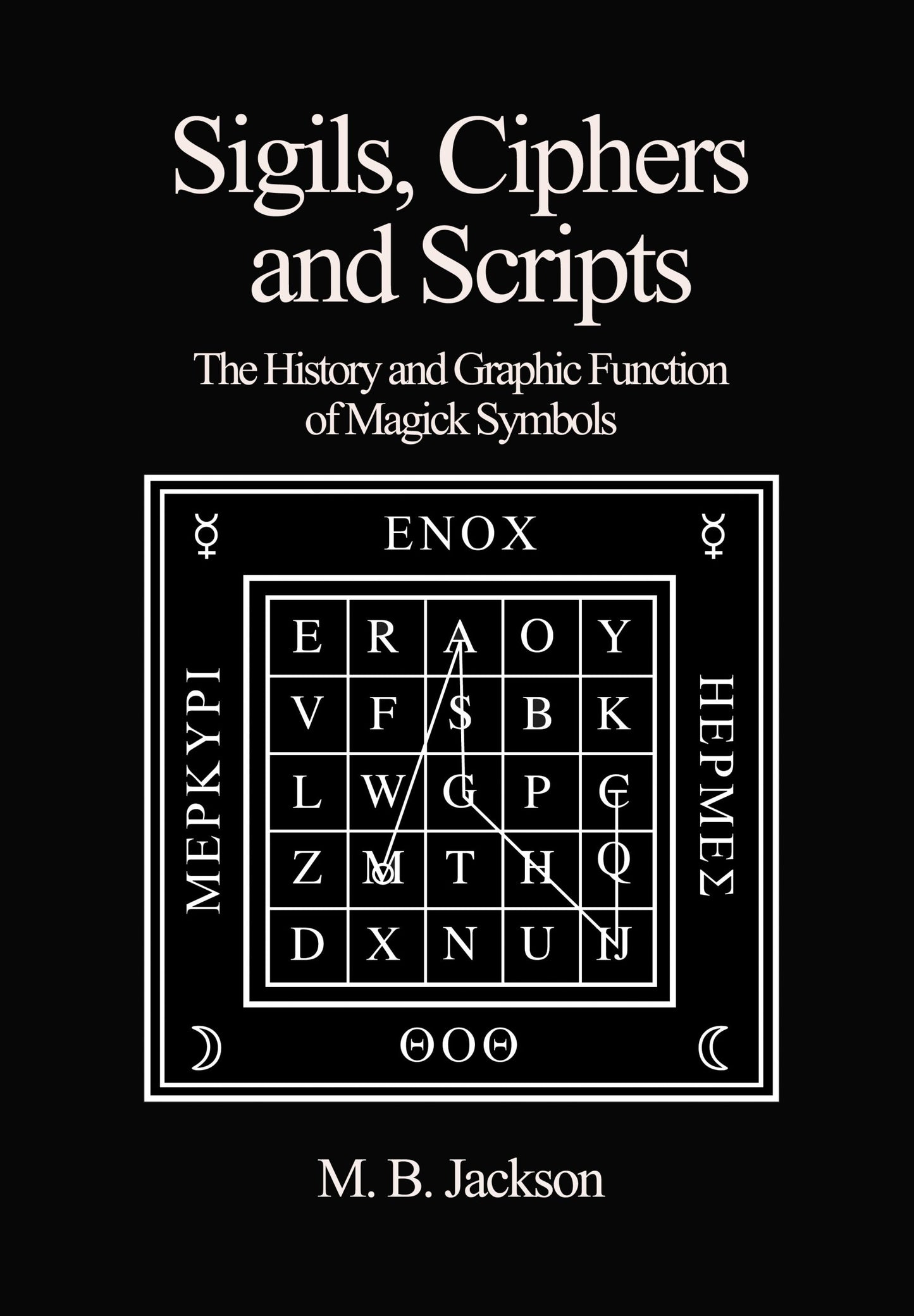 Sigils, Ciphers and Scripts | Occult Books | M B Jackson |