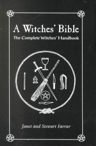 Witches' Bible: The Complete Witches' Handbook by Janet Farrar, Stewart Farrar