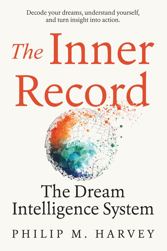 The Inner Record: The Dream Intelligence System | Paperback | by Mr Philip M Harvey (Author), Furkan Süperdoğan (Editor), Anze V Ban (Illustrator)