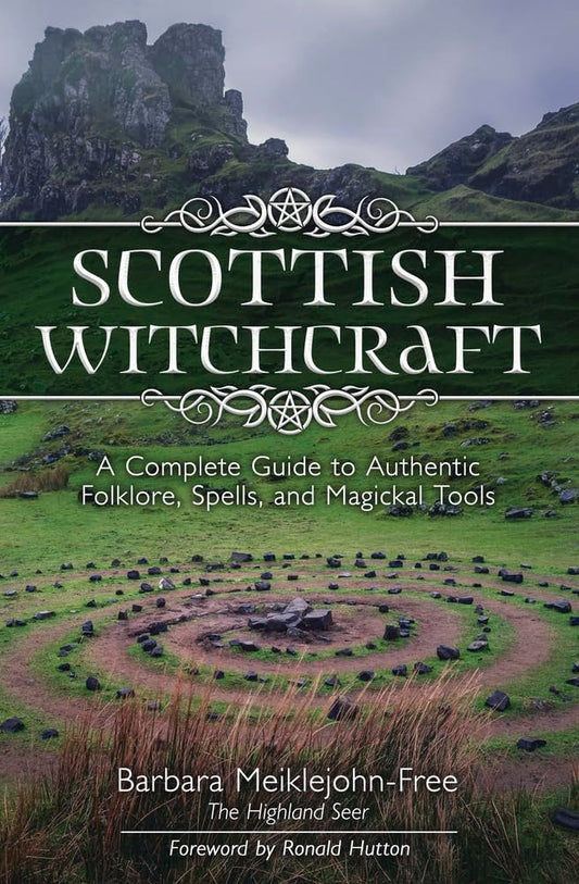 Scottish Witchcraft: A Complete Guide to Authentic Folklore, Spells, and Magickal Tools | Paperback | 2019 | by Barbara Meiklejohn-Free