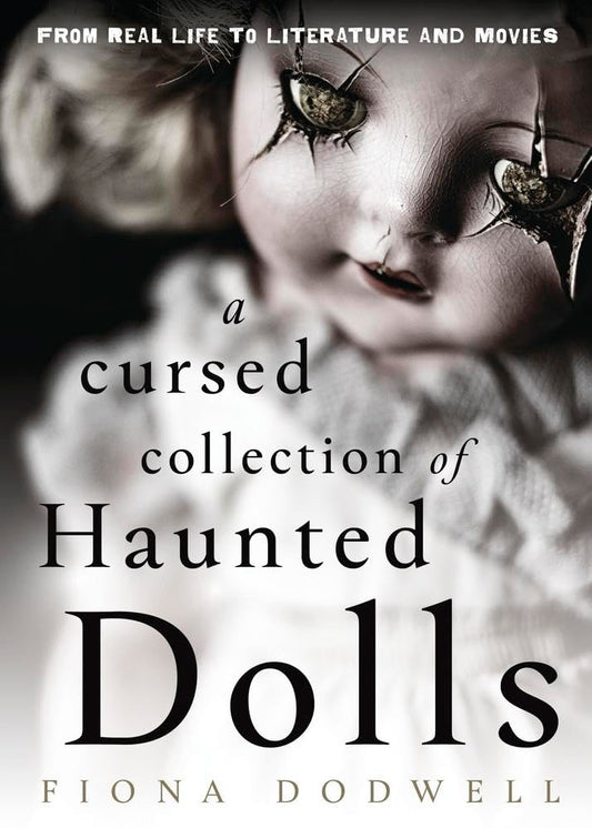 A Cursed Collection of Haunted Dolls: From Real Life to Literature and Movies Paperback | 2025 | by Dodwell Fiona (Author), Fred Batt (Author) | Paranormal