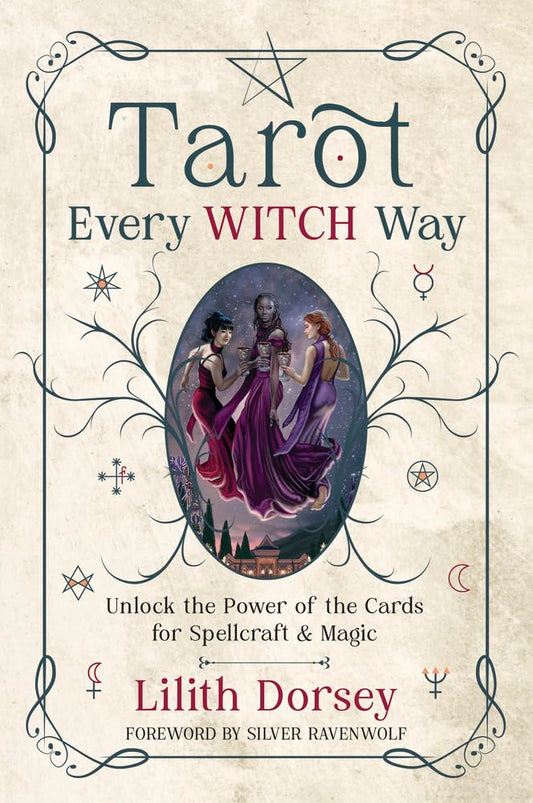 Tarot Every Witch Way: Unlock the Power of the Cards for Spellcraft & Magic | Paperback | 8 July 2024 by Lilith Dorsey and Silver RavenWolf | Divination | Fortune Telling
