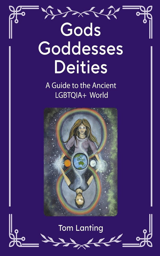Gods Goddesses Deities: A Guide to The Ancient LBGTQIA+ World | Paperback | 2024 | by Tom Lanting