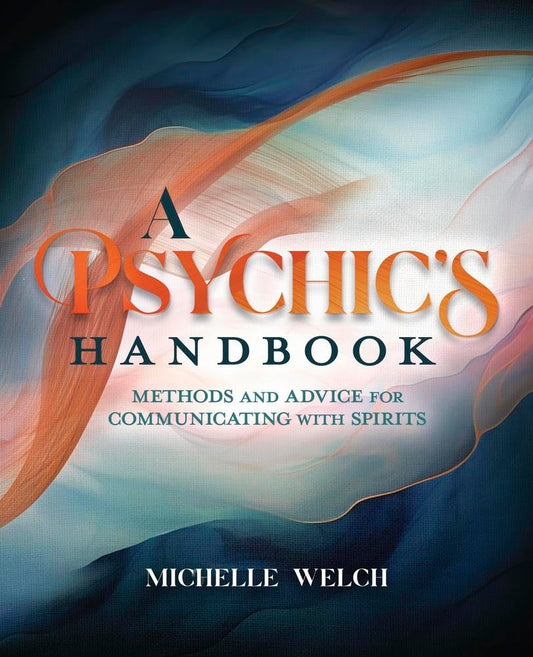 A Psychic's Handbook: Methods and Advice for Communicating with Spirits Paperback | 8 Mar. 2025 | by Michelle Welch | Mediumship