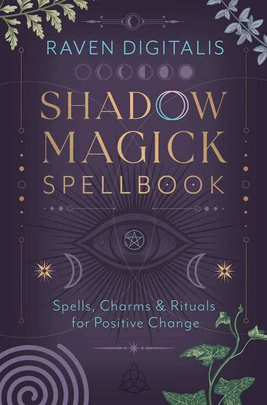 Shadow Magick Spellbook: Spells, Charms and Rituals for Positive Change | Paperback | 2026 |  by Raven Digitalis (Author)