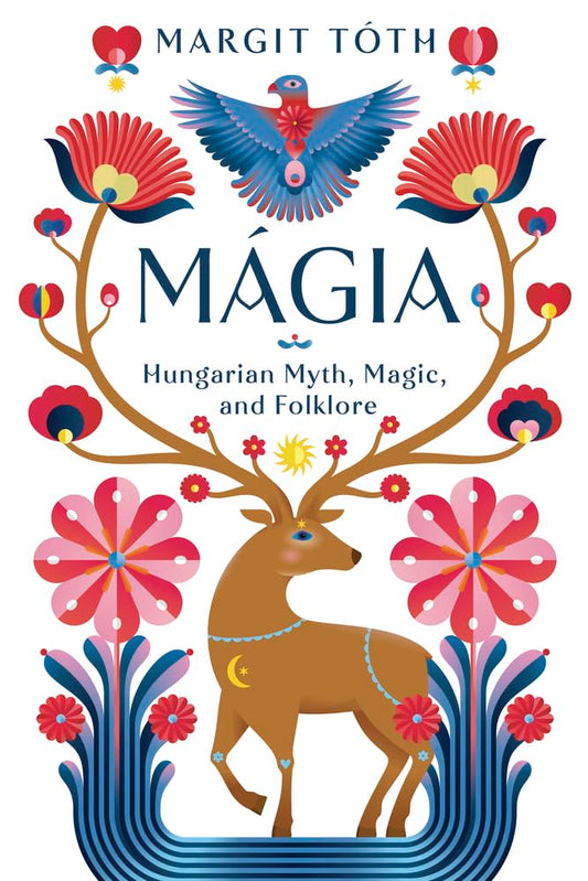 Mágia: Hungarian Myth, Magic, and Folklore Paperback | 2024 | by Margit Tóth | Hungarian Paganism | Spell Book