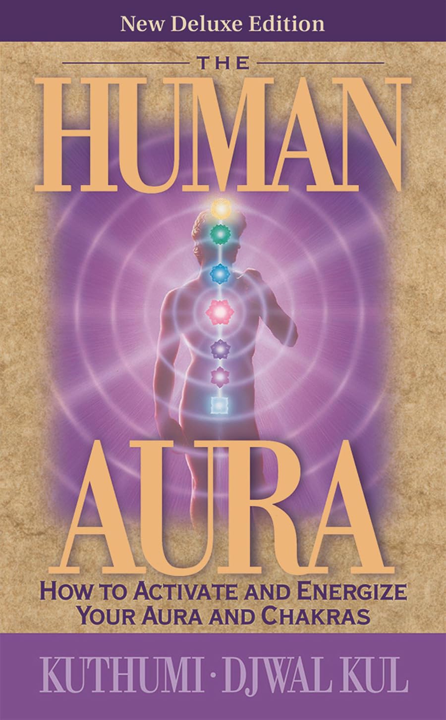 The Human Aura: How to Activate and Energize Your Aura and Chakras | Paperback | by , Kuthumi, Djwal Kul