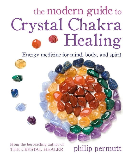The Modern Guide to Crystal Chakra Healing: Energy medicine for mind, body, and spirit (Philip Permutt's bibliography) | Paperback | 2022 | by Philip Permutt (Author) | Holistic Healing