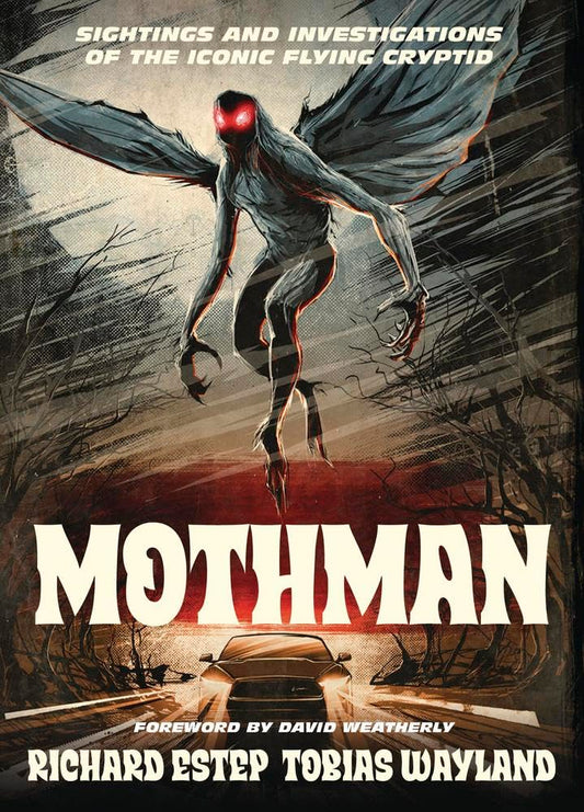 Mothman: Sightings and Investigations of the Iconic Flying Cryptid Paperback | 2025 | by Richard Estep (Author), Tobias Wayland (Author)