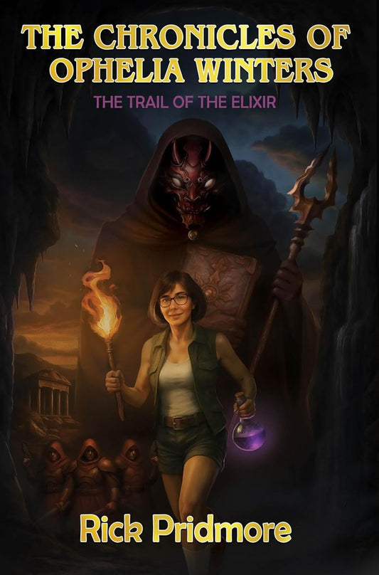 The Chronicles Of Ophelia Winters: The Trail Of The Elixir Paperback | 2025 | by Rick Pridmore (Author), White Magic Studios (Cover Art)