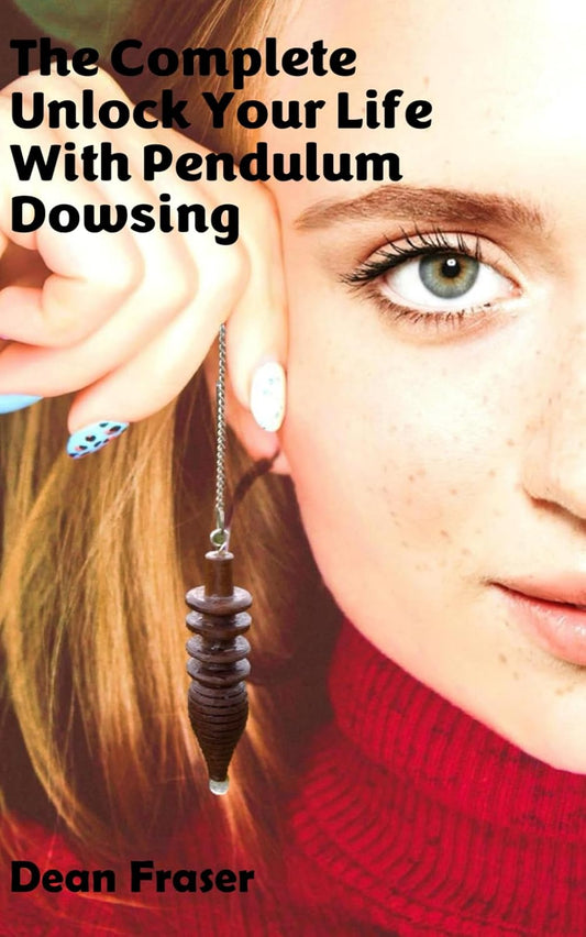The Complete Unlock Your Life With Pendulum Dowsing: Four Books In One! Paperback | by Dean Fraser | Divination