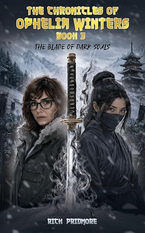 The Chronicles Of Ophelia Winters: The Blade Of Dark Souls Book 3 | Paperback | by Rick Pridmore (Author), White Magic Studios (Cover Art)