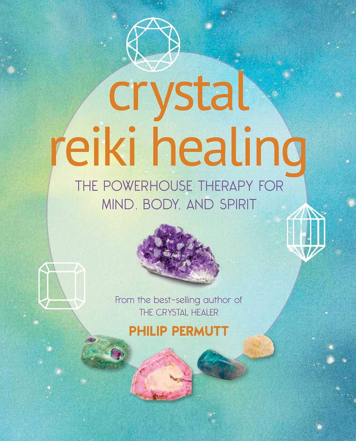 Crystal Reiki Healing: The powerhouse therapy for mind, body, and spirit (Philip Permutt's bibliography) | Paperback | 2020 | by Philip Permutt (Author) | Holistic Healing