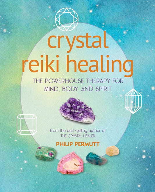 Crystal Reiki Healing: The powerhouse therapy for mind, body, and spirit (Philip Permutt's bibliography) | Paperback | 2020 | by Philip Permutt (Author) | Holistic Healing