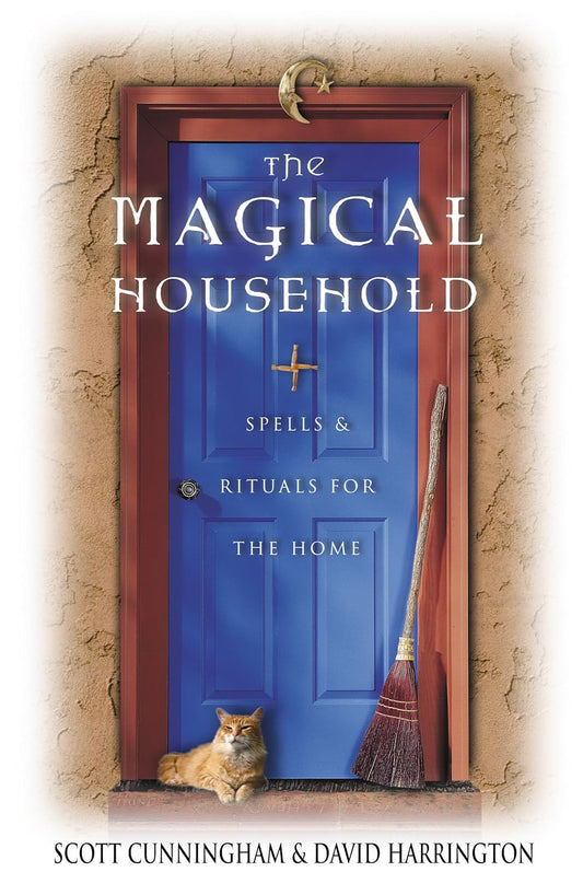 The Magical Household: Spells and Rituals for the Home (Llewellyn's Practical Magick) | Paperback | by Scott Cunningham and David Harrington