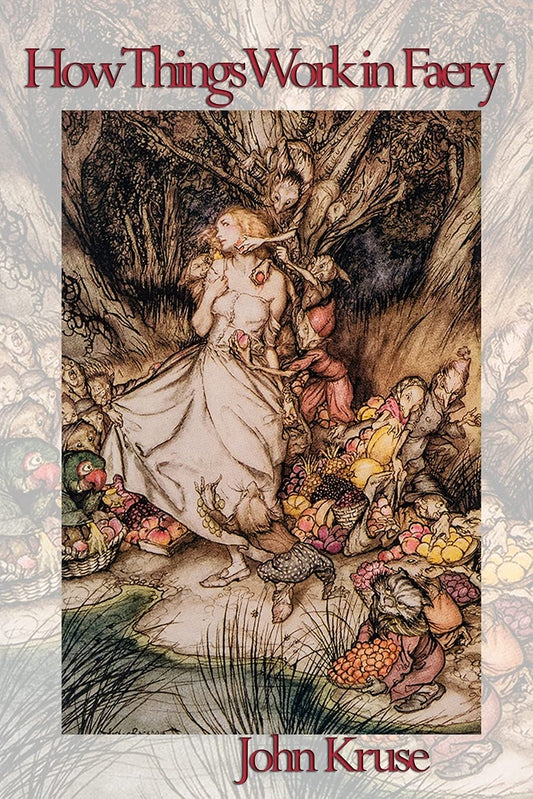 How Things Work in Faery | Paperback | 2021 | by John Kruse | Book on the Fae