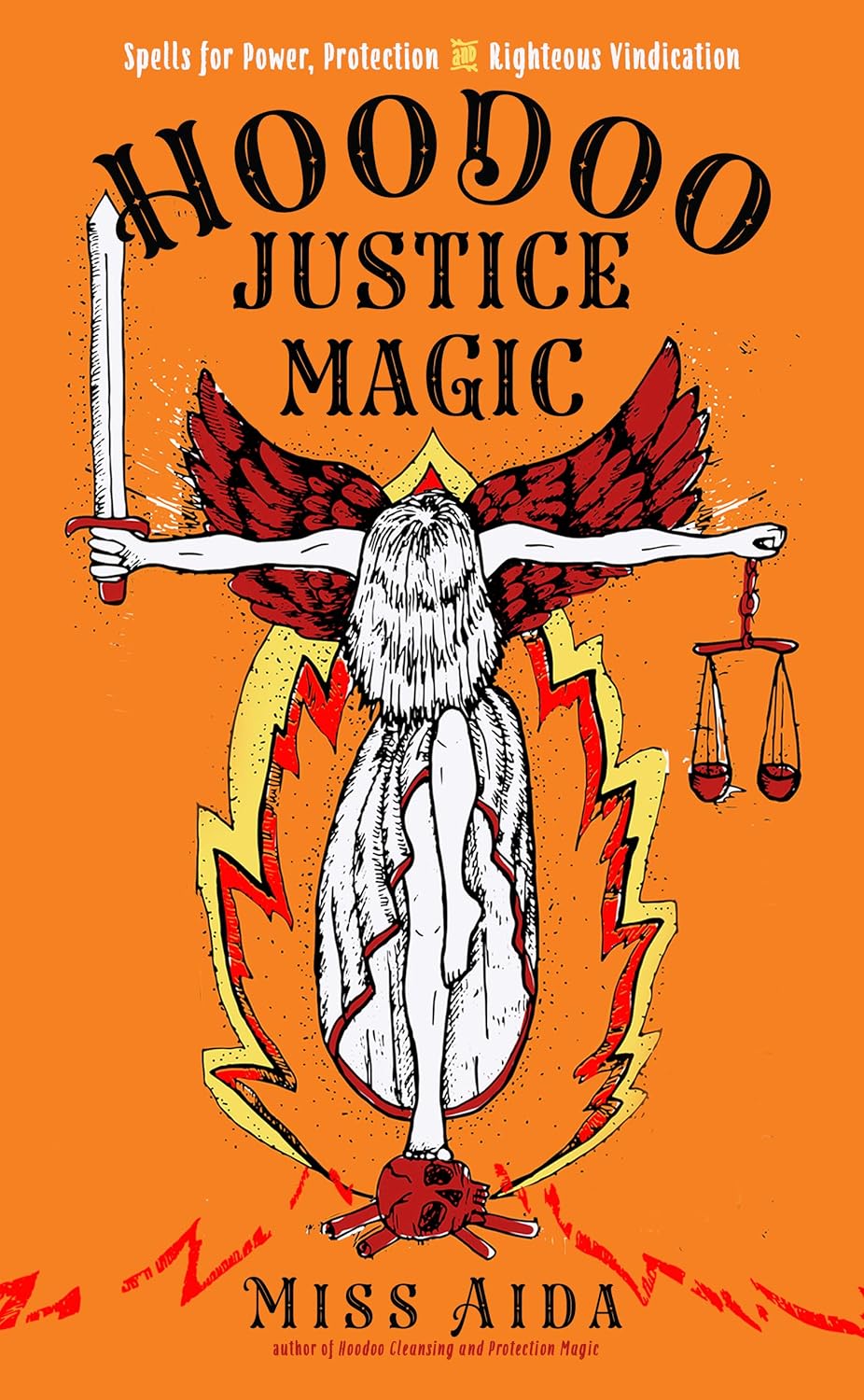 Hoodoo Justice Magic: Spells for Power, Protection and Righteous Vindication | Paperback | 2021 | by Miss Aida (Author)