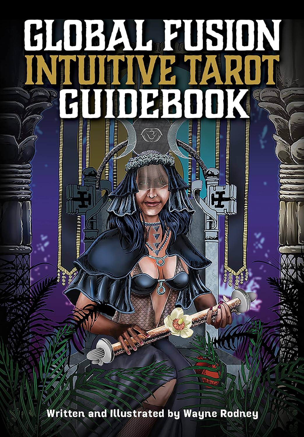 Global Fusion Intuitive Tarot | Wayne Rodney | Divination | Fortune Telling
