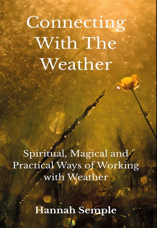 Connecting With The Weather: Spiritual, Magical and Practical Ways of Working with Weather | by Hannah Semple (Author)
