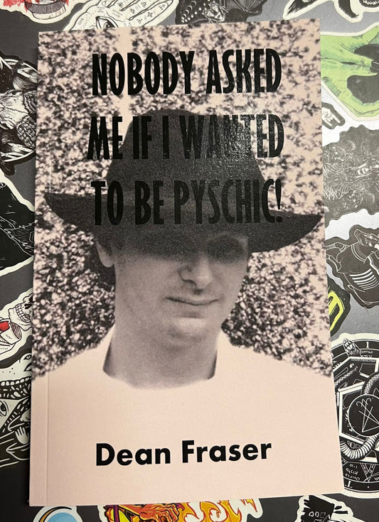 Nobody Asked Me If I Wanted To Be Psychic! | Paperback | 2024 | by Dean Fraser | Paranormal